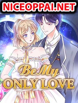Be My Only Love รักนี้ให้คุณคนเดียว!